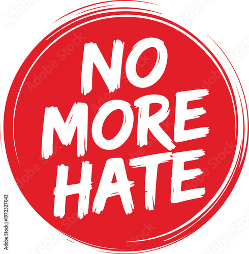 Bold white text on a red circular background reads "NO MORE HATE," a strong and direct message advocating for the cessation of intolerance and animosity.