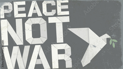 PEACE NOT WAR calligraphy with peace dove and olive branch origami style on gray background have scratches and distress texture