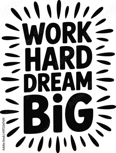 Work hard dream big motivational quote lettering design