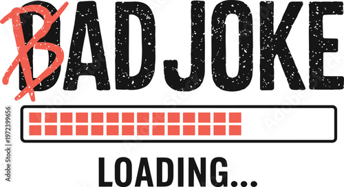 Bad Joke Loading Funny Dad Joke Grunge Typography with Red Progress Bar Loading SVG Design for Fathers Day Tshirt Hoodie Mug and Sublimation Print