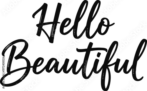 Hello Beautiful Modern Brush Script Calligraphy Hand Lettered Typography Quote Vector Design for Print on Demand
