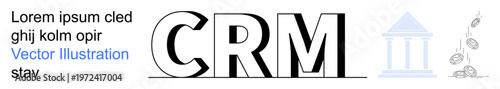 Business strategy, customer management, financial services, banking systems, marketing, corporate structure. CRM letters with bank icon and coins. Business strategy and financial services concept