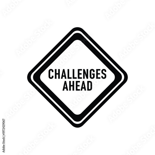 A stark black and white diamond shaped sign warns of upcoming challenges conveying a sense of caution and preparation