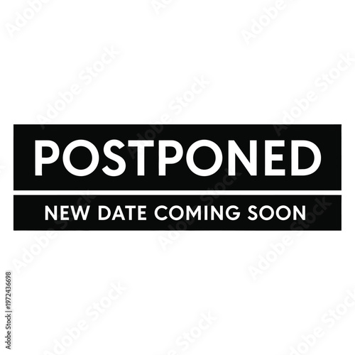 A stark black rectangular sign announces an event has been postponed with a promise of a new date