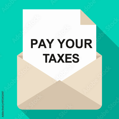 Pay Your Taxes" official notice in an open mail envelope, a crucial reminder about financial obligations and tax season deadlines, rendered as a modern flat vector illustration with a long shadow