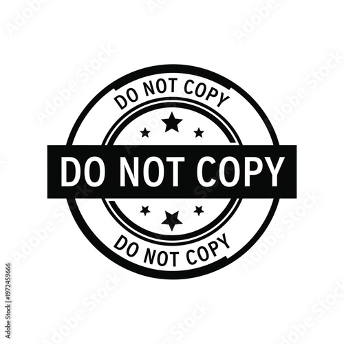 A circular black and white stamp boldly proclaims do not copy with surrounding stars and text high quality professional