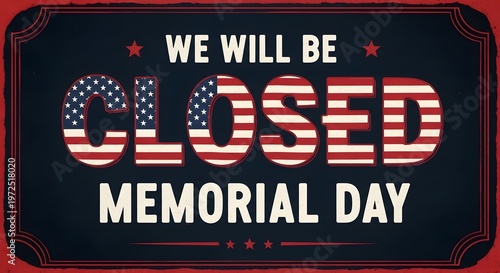 Memorial day closure notice a patriotic announcement for a day of remembrance