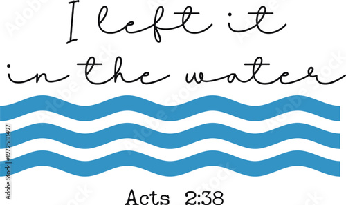 Left it in the Water svg, Baptism svg