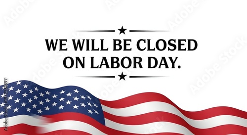 Store closure notice for labor day with american flag background