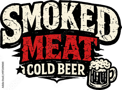 Bold vintage distressed lettering "Smoked Meat Cold Beer" with beer mug on dark grunge background. Funny BBQ humor design for meat lovers and beer enthusiasts.