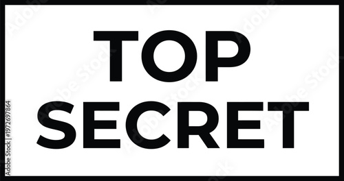 A top secret sign with a black border on a white background