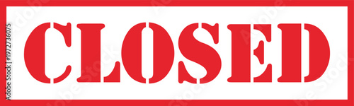 Red closed sign with stencil font style in rectangular frame. Professional business notice for store or shop closure.