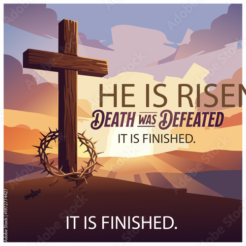 Happy Easter He is Risen Death was Defeated It is Finished