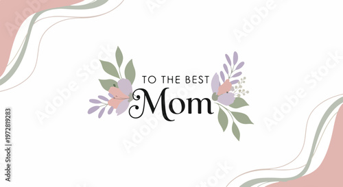A floral Mother's Day greeting card with 'To the best Mom' text on a white background with pink and green accents.