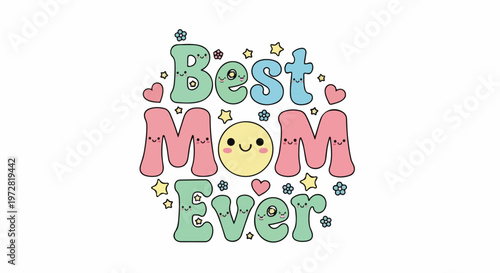 Colorful illustration of 'Best MOM Ever' text with smiley face and decorative elements on white background.