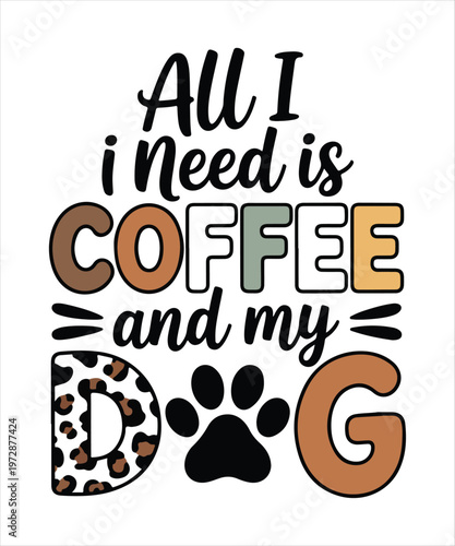 All i need is coffee and my dog