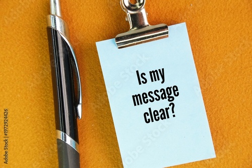 Fotografía Pen and paper with the question word Is my message clear? asking if your communi