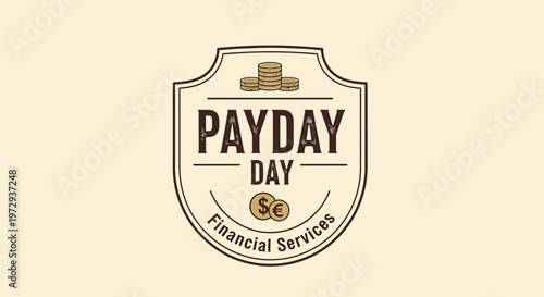 A vintage-style emblem for "Payday Day Financial Services" featuring stacked coins and a shield.