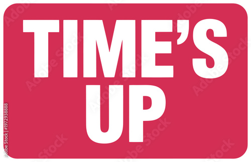 Times up sign, bold white text on a vibrant pink rectangular background