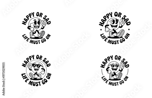 Retro Cartoon Character Happy Or Sad Life Must Go On Logo vector illustration