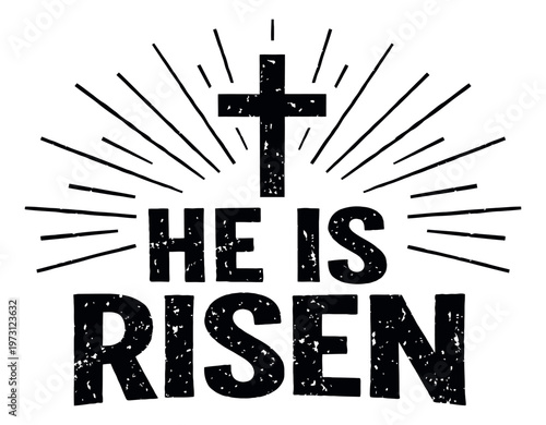 Grunge style illustration of a Christian cross and "He Is Risen" text depicting the Easter resurrection for religious celebration