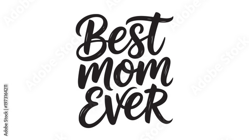 Best Mom Ever Brush Lettering Vector for Mother's Day Gift Design and Family Greeting Cards