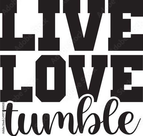 Live Love tumble design
