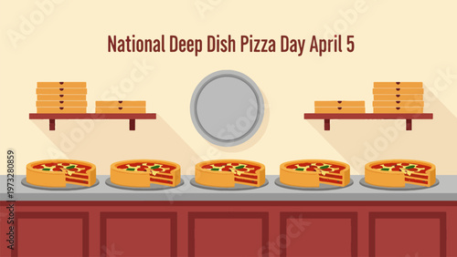 National Deep Dish Pizza Day April 5 Pizza Slices on Counter Restaurant Kitchen Scene Italian Food Display Flat Illustration Minimal Modern Design