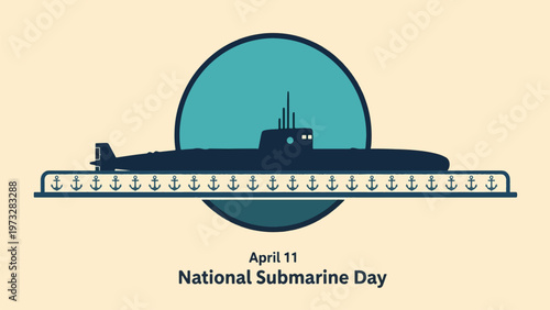 A graphic illustration celebrating National Submarine Day on April 11, featuring a dark submarine against a teal circle and a band of anchors.
