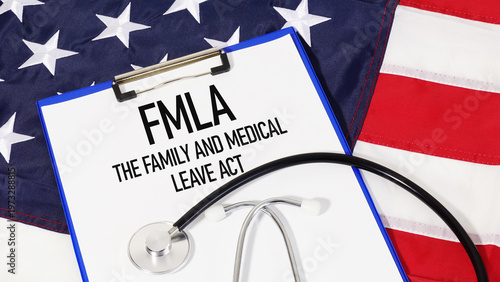 The Family and Medical Leave Act FMLA in the United States, employee rights, job protection and unpaid leave for family care, workplace policy, human resources compliance and labor law concept