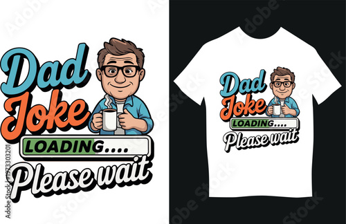 Dad Joke Loading Please wait t shirt