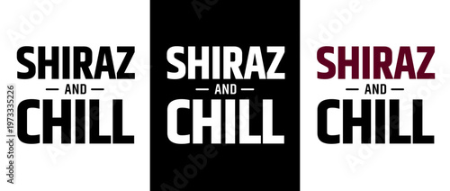 SHIRAZ AND CHILL text, vector for print, t-shirts and souvenirs, isolated on contrasting backgrounds