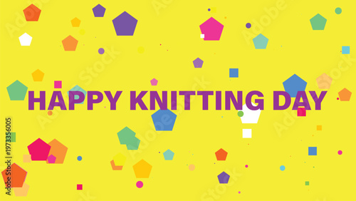 Happy Knitting Day, colorful confetti background, knitting celebration, festive vector illustration