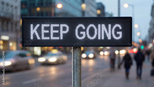 Keep going motivational perseverance concept representing determination resilience mindset and persistence for self improvement personal development goal achievement inspiration and mental strength