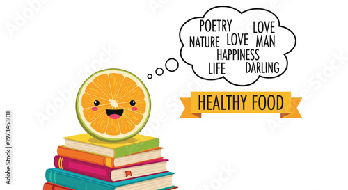 Happy cartoon orange slice sits on a stack of colorful books while thinking of poetry and love under a healthy food banner.