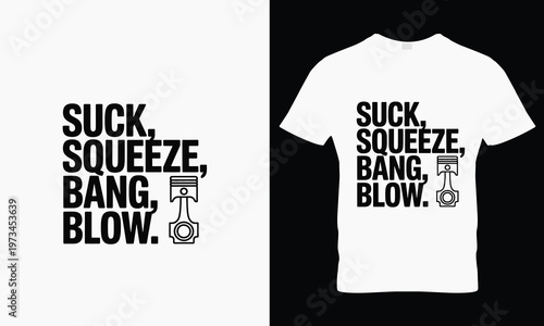 Suck squeeze bang blow text with engine piston for t shirt