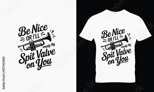 Be nice or ill empty my spit valve on you trumpet typography t shirt