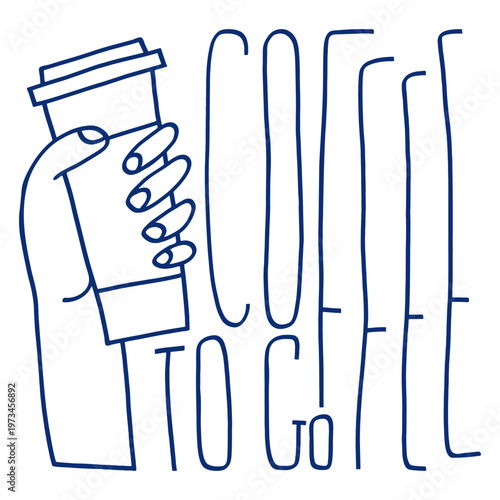 Hand holding coffee paper cup to go, blue line art vector illustration with creative lettering typography, isolated on white background