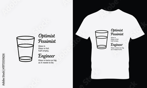 Optimist pessimist and engineer glass half full quote t shirt