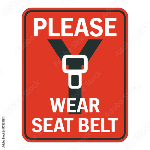 Red sign with seat belt icon and please wear seat belt text