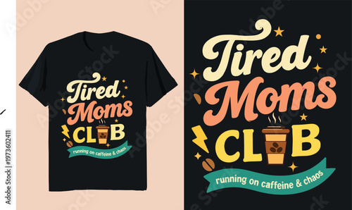 Tired Moms Club Running on Caffeine and Love Retro Typography T Shirt Design