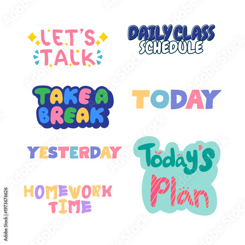 School Planner and Schedule Sticker Collection including Let’s Talk, Daily Class Schedule, Take a Break, Today, Yesterday, Today’s Plan, and Homework Time isolated on White Background