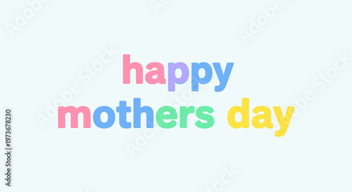 Happy Mothers Day Colorful Text.