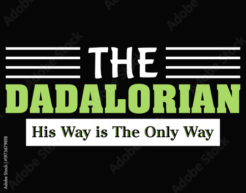 The Dadalorian His Way is The Only Way Gifts - printable editable vector art file.