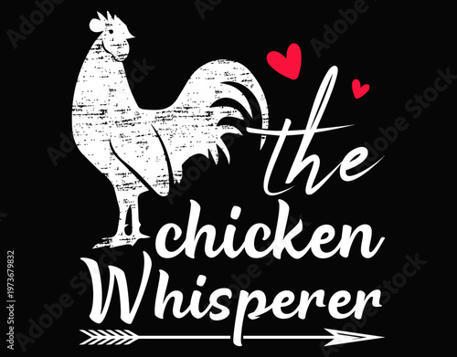 The Chicken Whisperer Funny Chicken Lover Farming - printable editable vector art file.