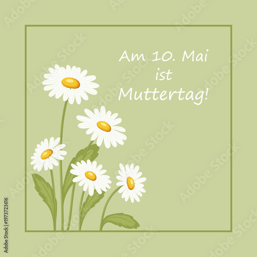 Am 10. Mai ist Muttertag - Schriftzug in deutscher Sprache. Quadratische Grußkarte mit hübschen Gänseblümchen.