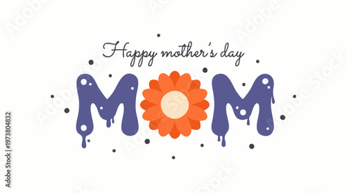 Happy Mother's Day graphic design with stylized dripping Mom text and flower
