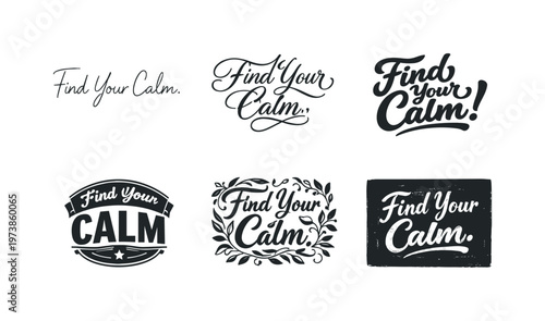 Find Your Calm. Set lettering. harmonious lettering variations of the same emblematic concept, each with different artistic interpretation (Modern minimal