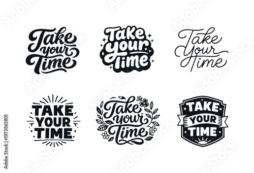Take Your Time. Set lettering. harmonious lettering variations of the same emblematic concept, each with different artistic interpretation (Bold hand-lettering