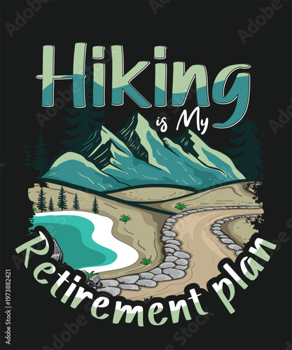 Hiking is my retirement plan quote with mountain landscape background and winding trail.